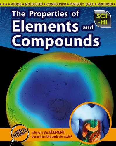 The Properties of Elements and Compounds by Lisa Hill
