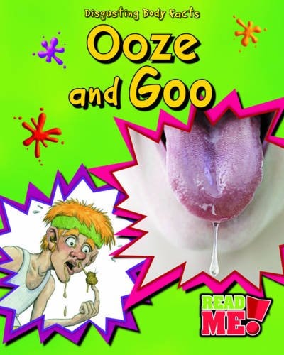 Ooze and Goo (Read Me!: Disgusting Body Facts) by Angela Royston