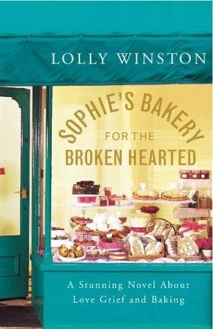 Sophie's Bakery For The Broken Hearted by Lolly Winston