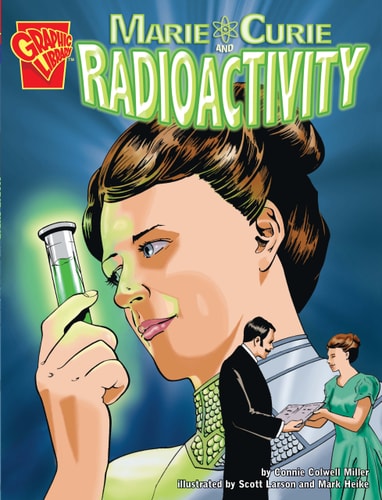 Marie Curie and Radioactivity by Connie Colwell Miller