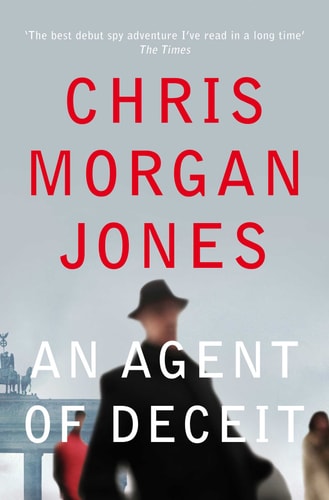 An Agent of Deceit (The Ben Webster Spy Series) by Chris Morgan Jones