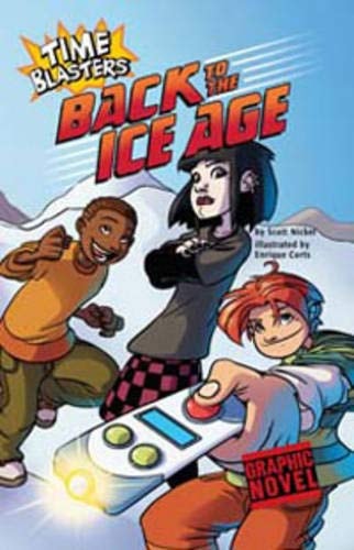 Back to the Ice Age (Graphic Sparks: Time Blasters) by Scott Nickel