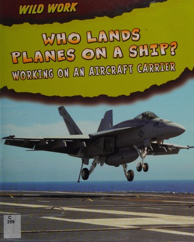 Who Lands Planes on a Ship? (Wild Work) by Linda Tagliaferro