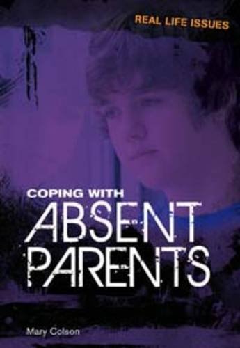 Coping with Absent Parents by Mary Colson