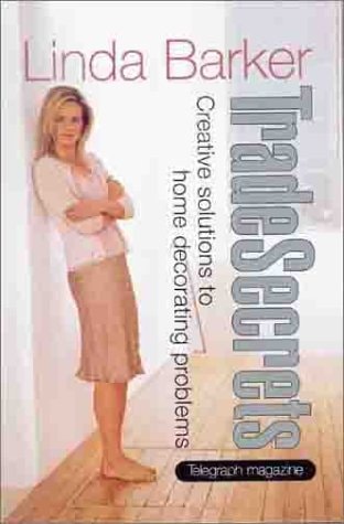 Trade Secrets Creative Solutions to Home Decorating Problems by Linda Barker