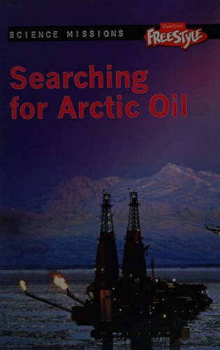 Searching for Arctic Oil. Eve Hartman and Wendy Meshbesher by Eve Hartman,Wendy Meshbesher