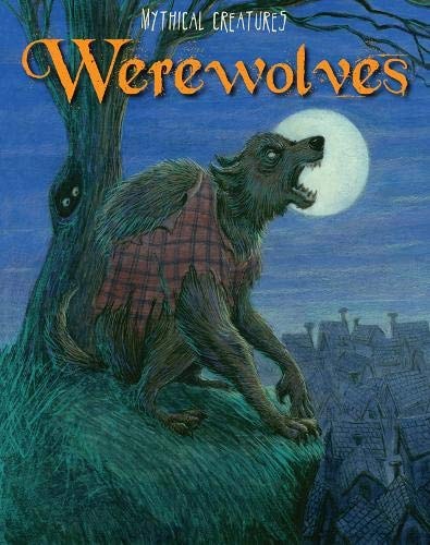 Werewolves (Mythical Creatures) by Rebecca Rissman