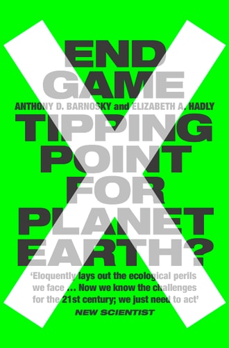 End Game Tipping Point for Planet Earth? by Anthony D. Barnosky, Elizabeth Anne Hadly