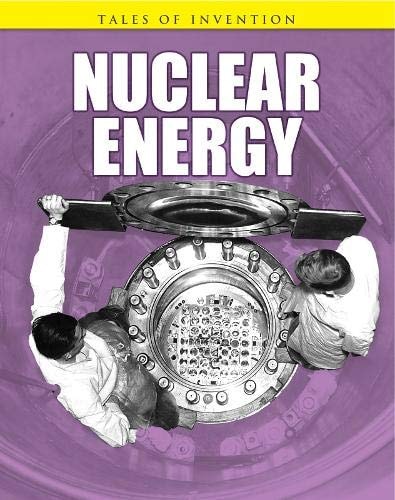 Nuclear Energy (Tales of Invention) by Chris Oxlade