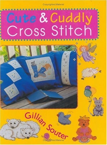 Cute and Cuddly Cross Stitch by Gillian Souter
