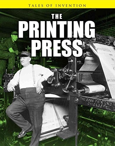 The Printing Press by Louise Spilsbury, Richard Spilsbury