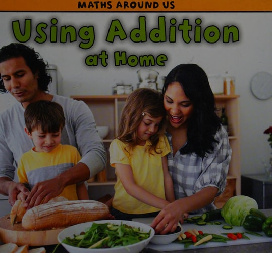 Using Addition at Home (Maths Around Us) by Tracey Steffora