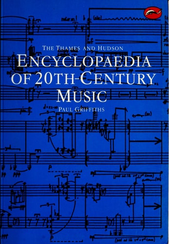 The Thames and Hudson Encyclopaedia of 20th-century Music by Paul Griffiths