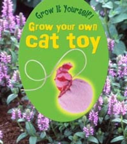 Grow Your Own Cat Toy (Young Explorer: Grow It Yourself!) by John Malam