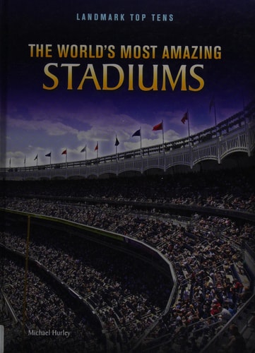 The World's Most Amazing Stadiums by Michael Hurley