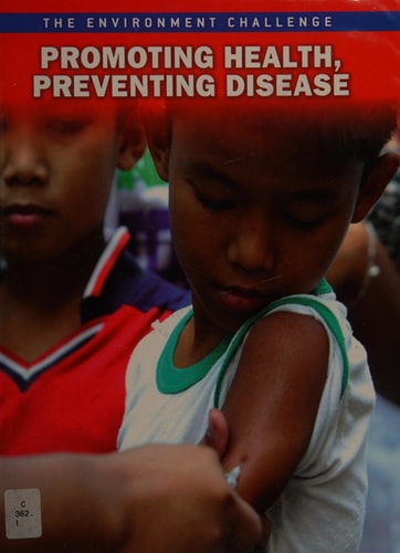 Promoting Health, Preventing Disease (Raintree Freestyle: The Environment Challenge) by Rebecca Vickers