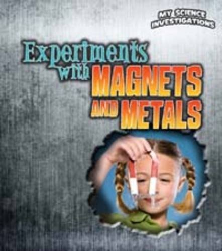 Experiments with Magnets and Metals (Young Explorer: My Science Investigations) by Christine Taylor-Butler
