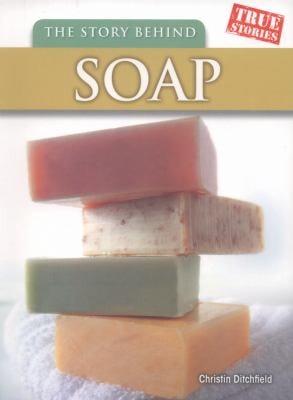 The Story Behind Soap by Christin Ditchfield
