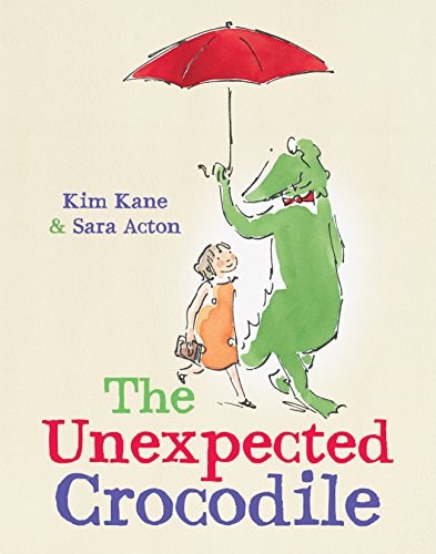 The Unexpected Crocodile by Kim Kane