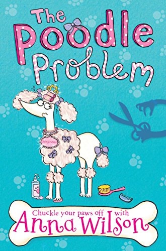 The Poodle Problem (1) (Pooch Parlour) by Anna Wilson