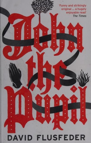 JOHN THE PUPIL PB by David Flusfeder