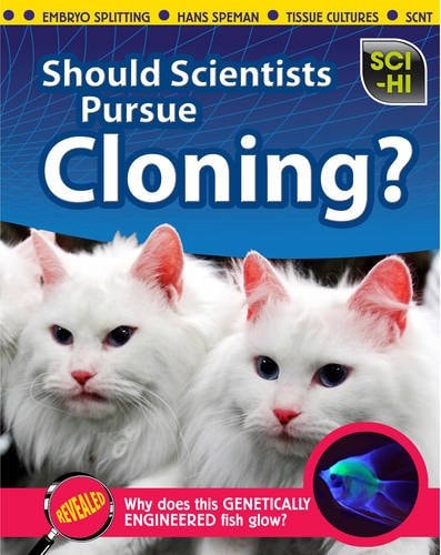 Should Scientists Pursue Cloning? (Sci-Hi) by Isabel Thomas