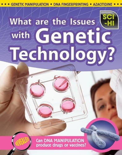What Are the Issues with Genetic Technology? (Sci-Hi) by Eve Hartman