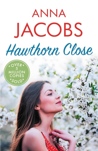 Hawthorn Close A Heartfelt Story from the Multi-Million Copy Bestselling Author Anna Jacobs by Anna Jacobs