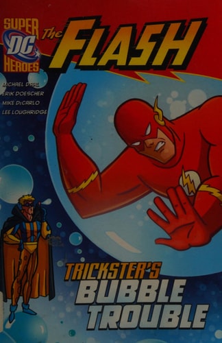 Trickster's Bubble Trouble (DC Super Heroes. the Flash) by Michael Dahl