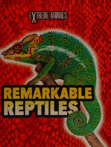 Remarkable Reptiles (Read Me!: Extreme Animals) by Isabel Thomas