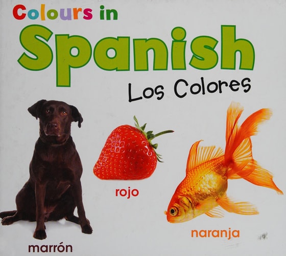Colours in Spanish: Los Colores (World Languages - Colours) (Multilingual Edition) by Daniel Nunn