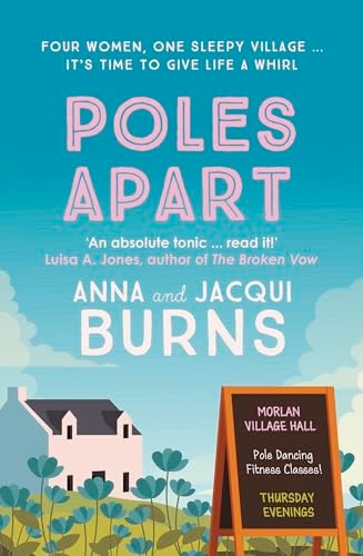 Poles Apart An Uplifting, Feel-Good Read about the Power of Friendship and Community by Anna Burns, Jacqui Burns