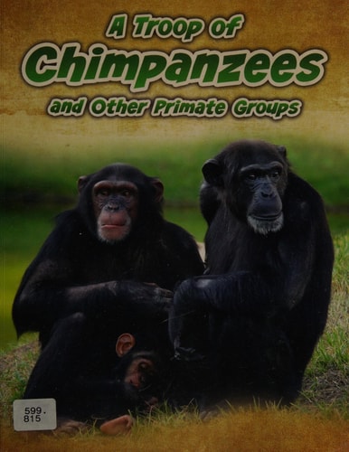 A Troop of Chimpanzees (Animals in Groups) by Richard Spilsbury