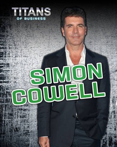 Titans Of Business Simon Cowell by Richard Spilsbury,Richard Spilsbury