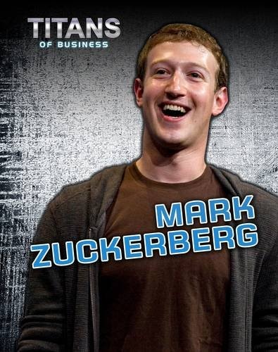 Mark Zuckerberg (Titans of Business) by Dennis Fertig