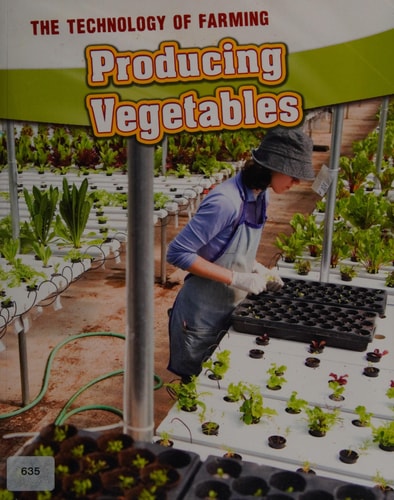 Producing Vegetables (Technology of Farming) by Casey Rand