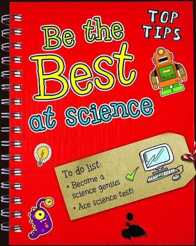 Be the Best at Science (Top Tips) by Rebecca Rissman