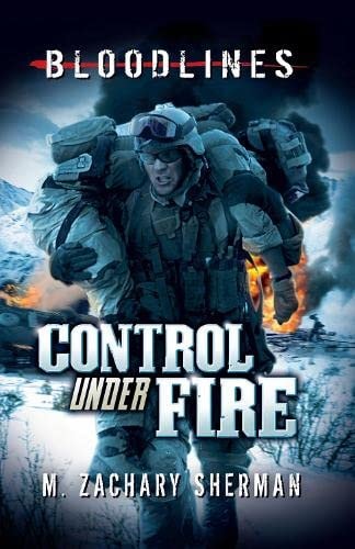 Control Under Fire (Bloodlines) by Zachary M. Sherman