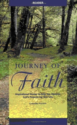 Journey of Faith Reader: Inspirational Stories to Help You Discover God's Purpose for Your Life by Clifford Stevens