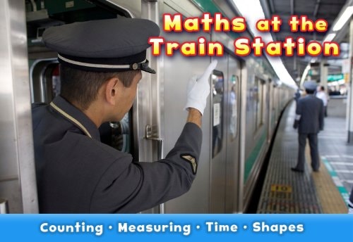 Maths at the Train Station (Maths at Work) by Tracey Steffora
