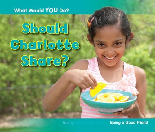Should Charlotte Share? (What Would You Do?) by Rebecca Rissman