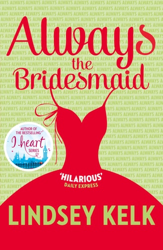 Always the Bridesmaid by Lindsey Kelk