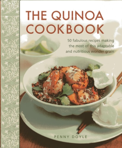 The Quinoa Cookbook: 50 Fabulous Recipes Making The Most Of This Adaptable And Nutritious Wonder Grain by Nicki Dowey