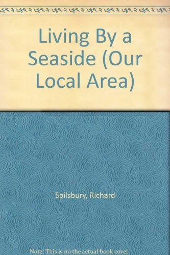 Living By a Seaside (Our Local Area) by Richard Spilsbury