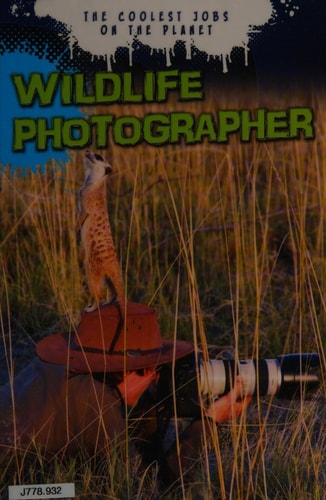 Wildlife Photographer (Coolest Jobs on the Planet) by Gerrit Vyn
