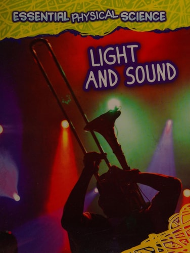 Light and Sound (Essential Physical Science) by Louise Spilsbury