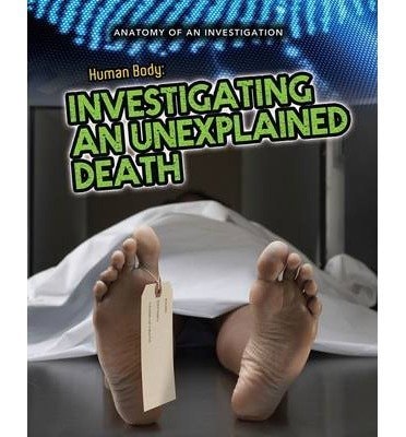 The Human Body Investigating an Unexplained Death by Andrew Solway
