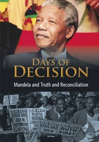 Mandela and Truth and Reconciliation (Days of Decision) by Cath Senker