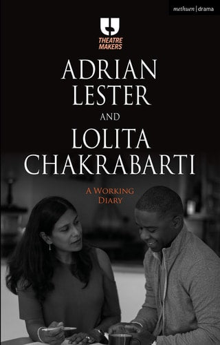Adrian Lester and Lolita Chakrabarti: A Working Diary (Theatre Makers) by Adrian Lester, Lolita Chakrabarti