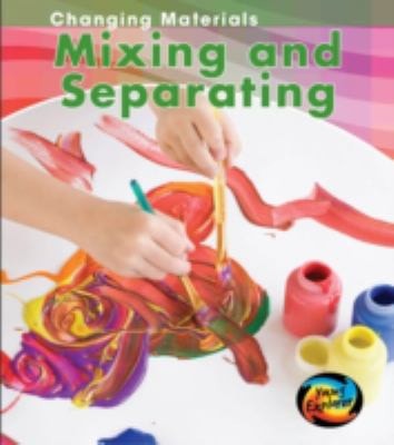 Mixing and Seperating (Young Explorer: Changing Materials) by Chris Oxlade